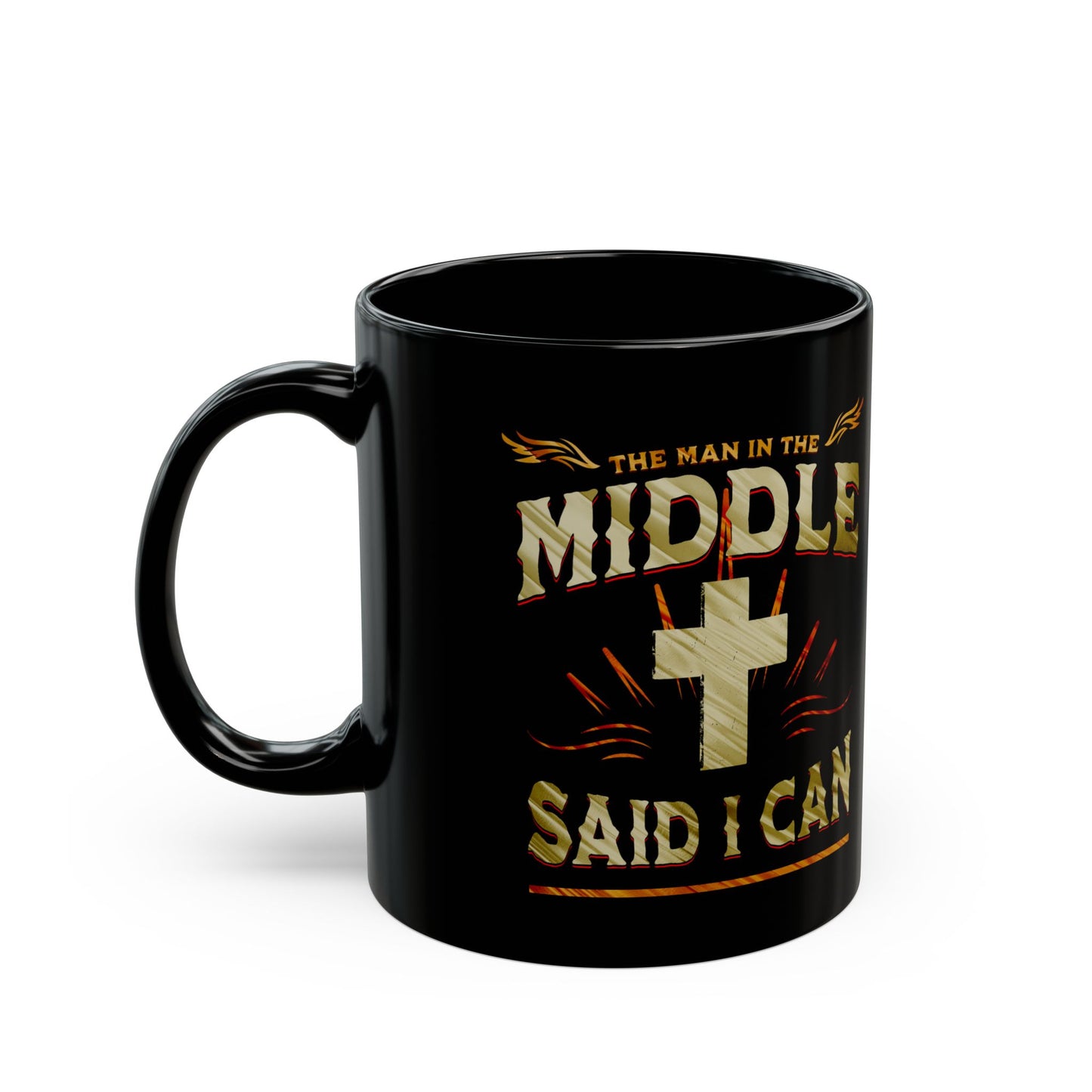 Religious Mug - The Man in the Middle Said I Can - 11oz/15oz