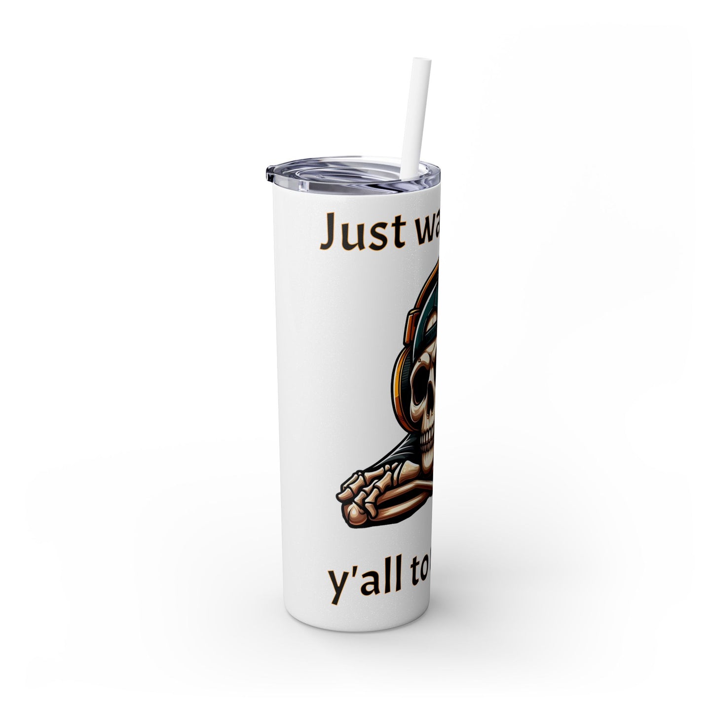 Waiting for y'all to Ready Up Skinny Tumbler with Straw, 20oz