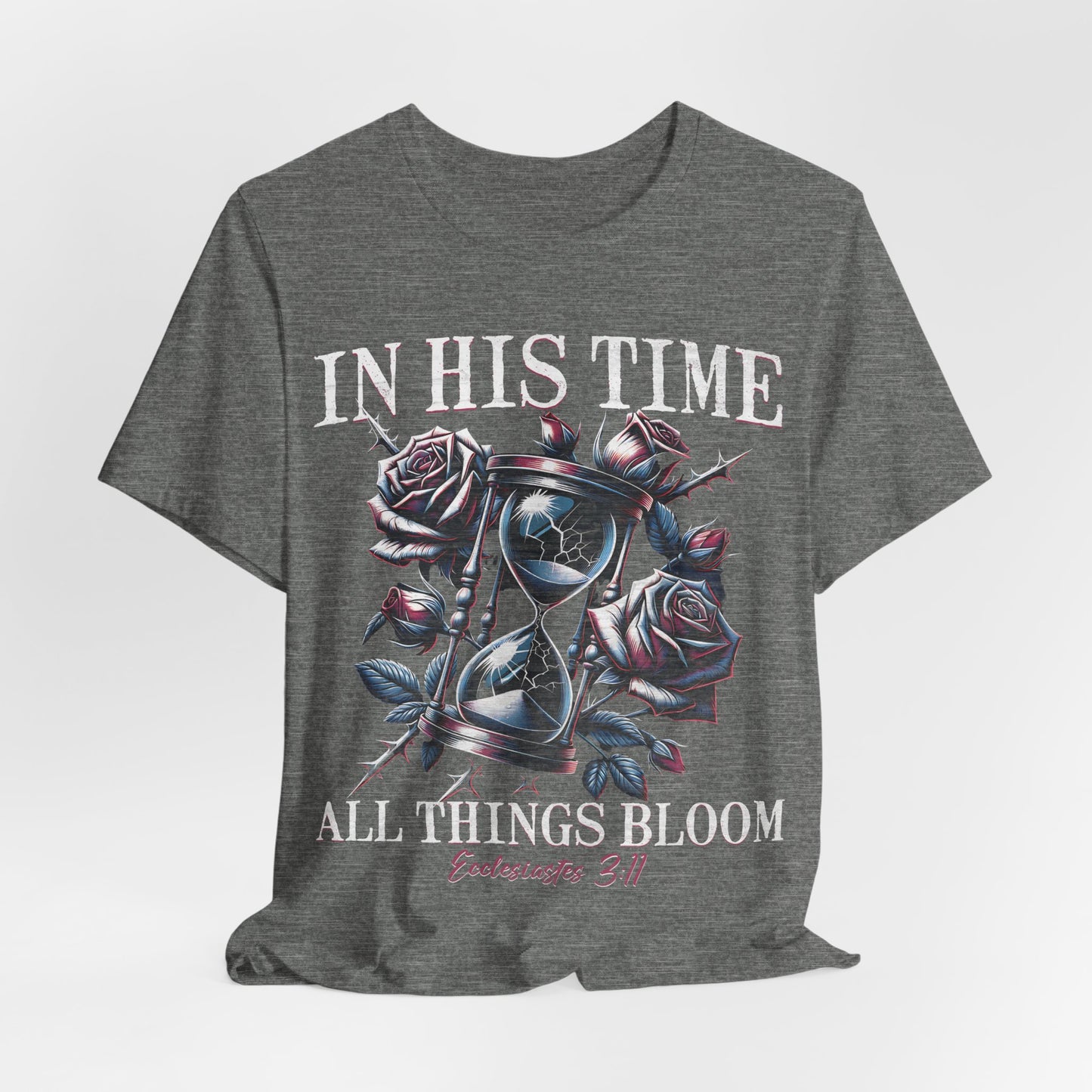Christian Faith Unisex Tee, In His Time All Things Bloom Shirt, Religious Tee, Inspirational Clothing, Christian Shirt