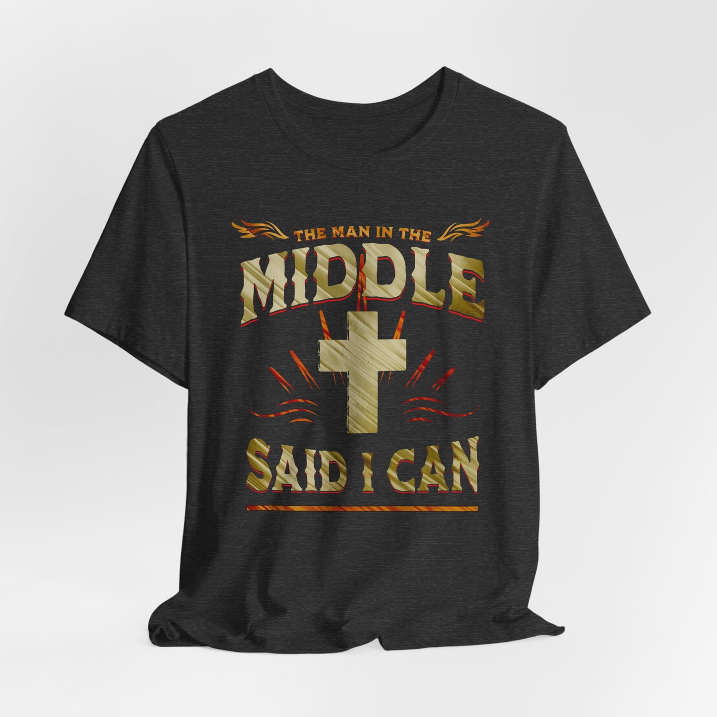Christian T-Shirt with 'the man in the middle said I can'