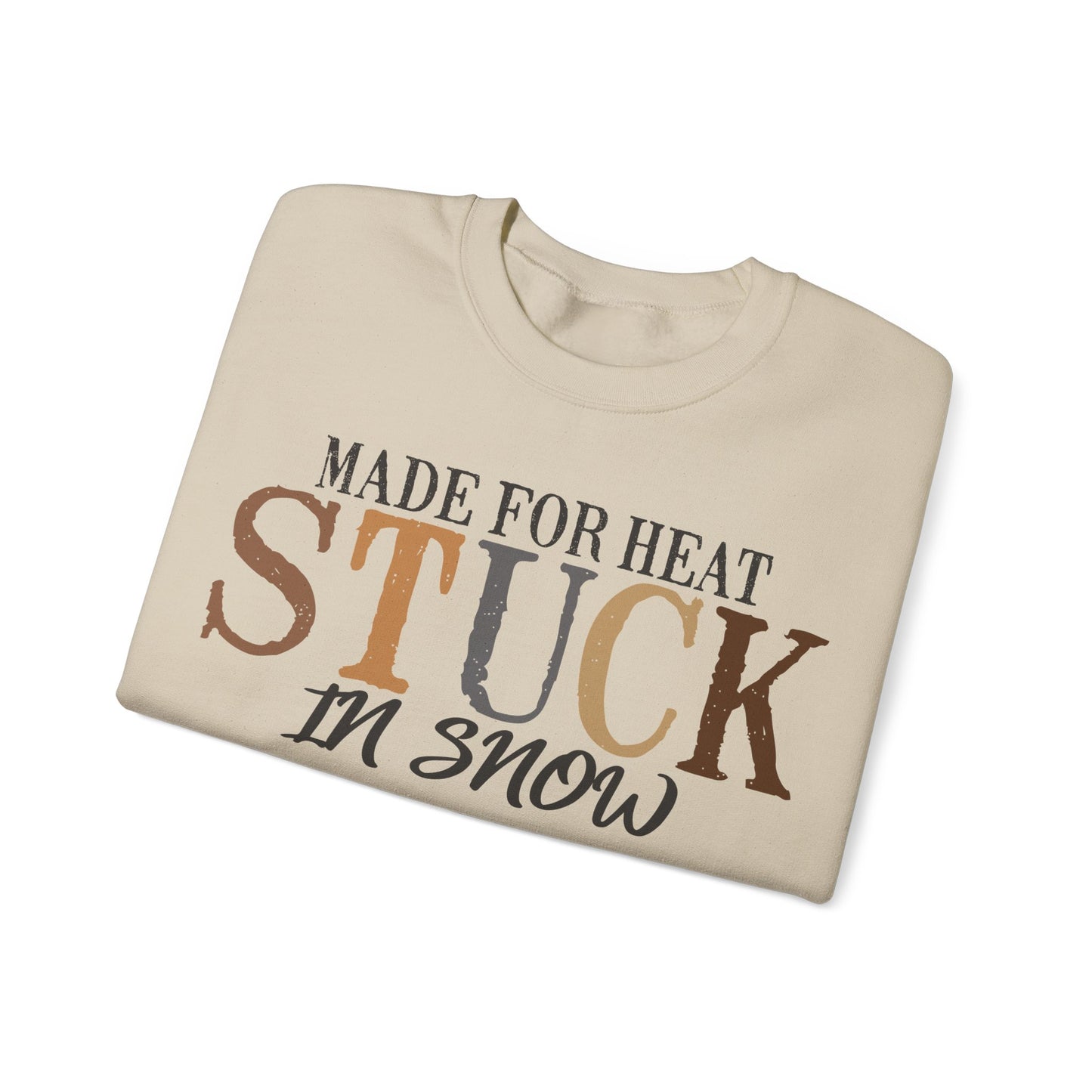 Heat and Snow Sweatshirt, Made for Heat Stuck in Snow, Winter Apparel, Cozy Jumper, Funny Quote Pullover, Warm Crewneck Sweatshirt