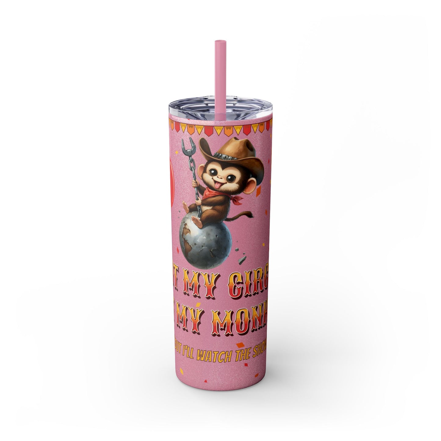 Not my circus Tumbler with Straw - 20oz - Fun Monkey & Balloon Design