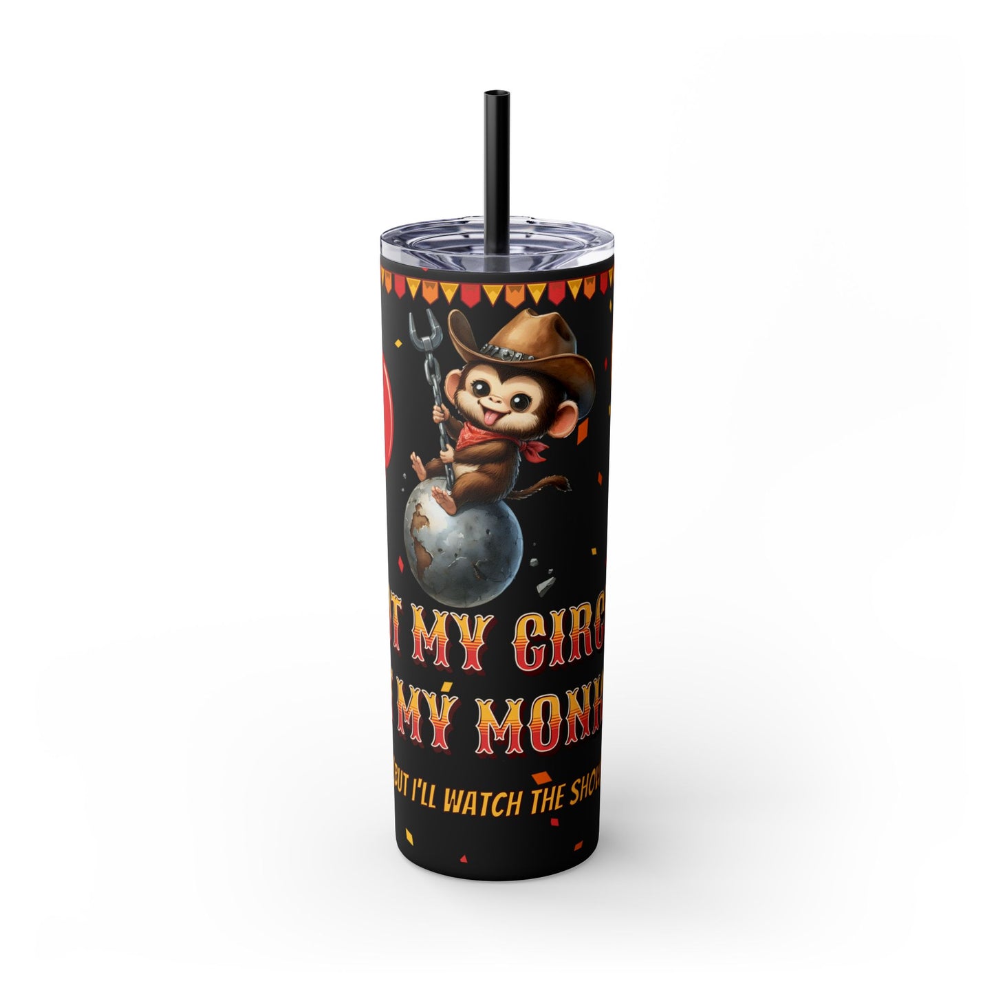 Not my circus Tumbler with Straw - 20oz - Fun Monkey & Balloon Design