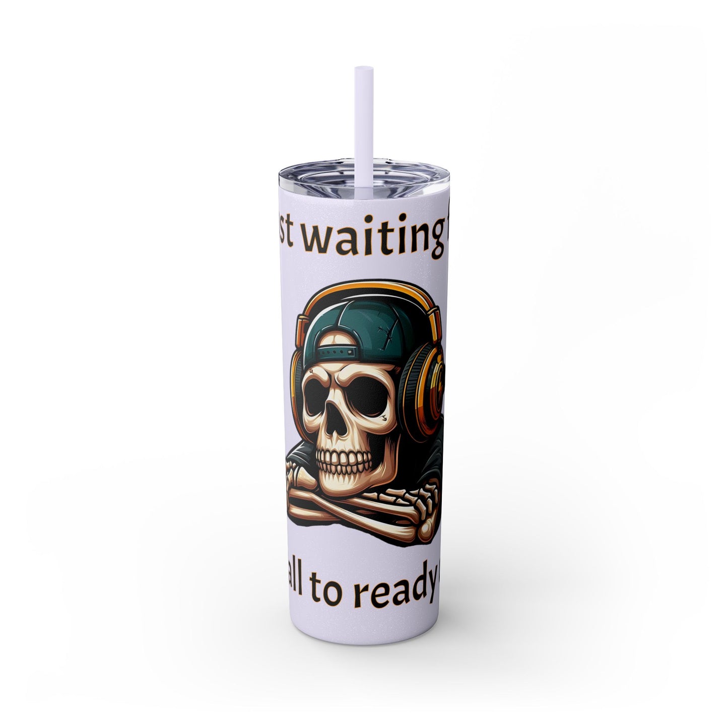 Waiting for y'all to Ready Up Skinny Tumbler with Straw, 20oz
