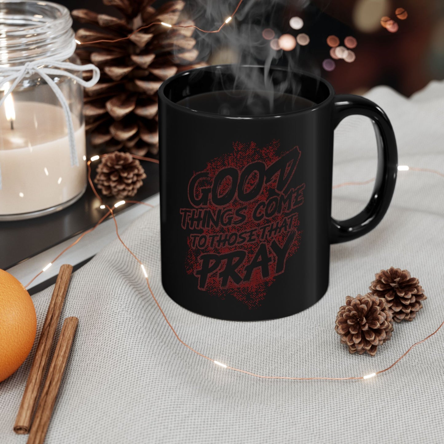 Good Things Come to Those That Pray Inspirational Mug