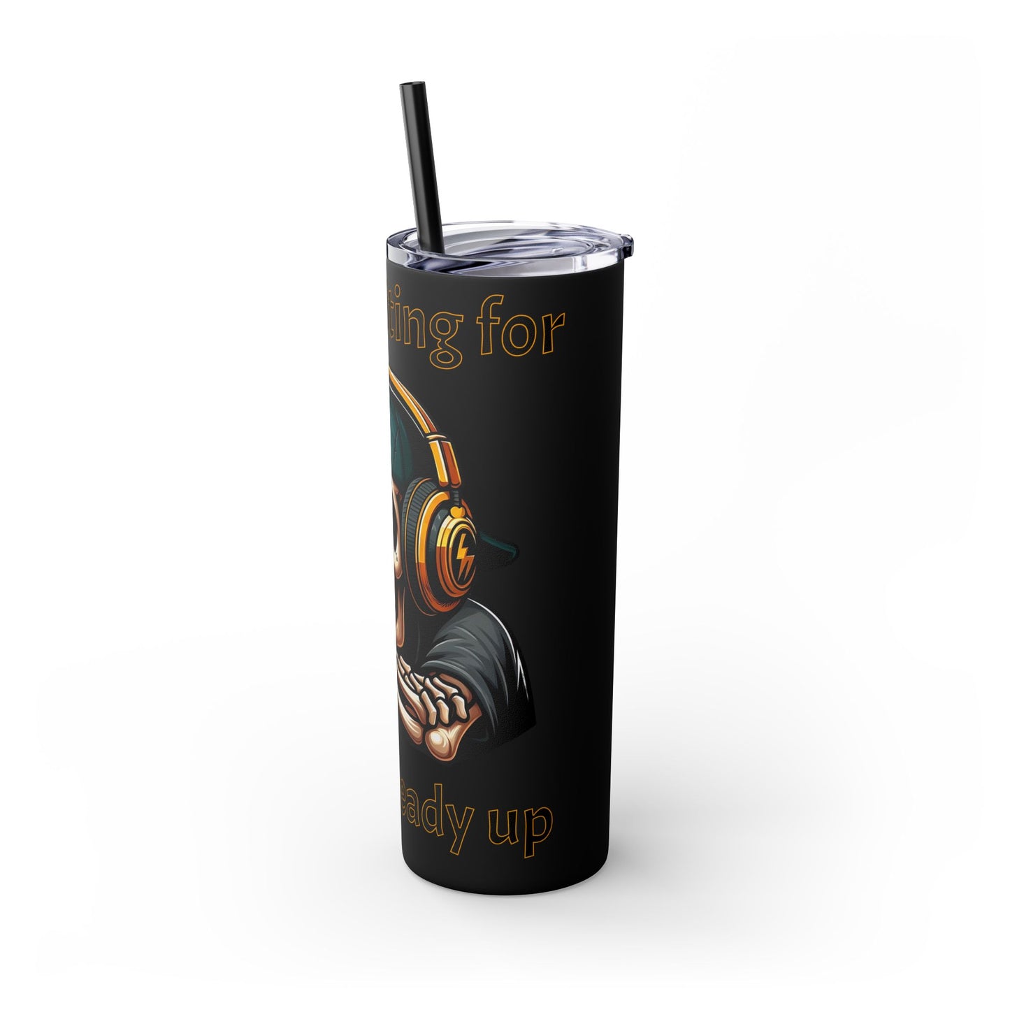 Waiting for y'all to Ready Up Skinny Tumbler with Straw, 20oz