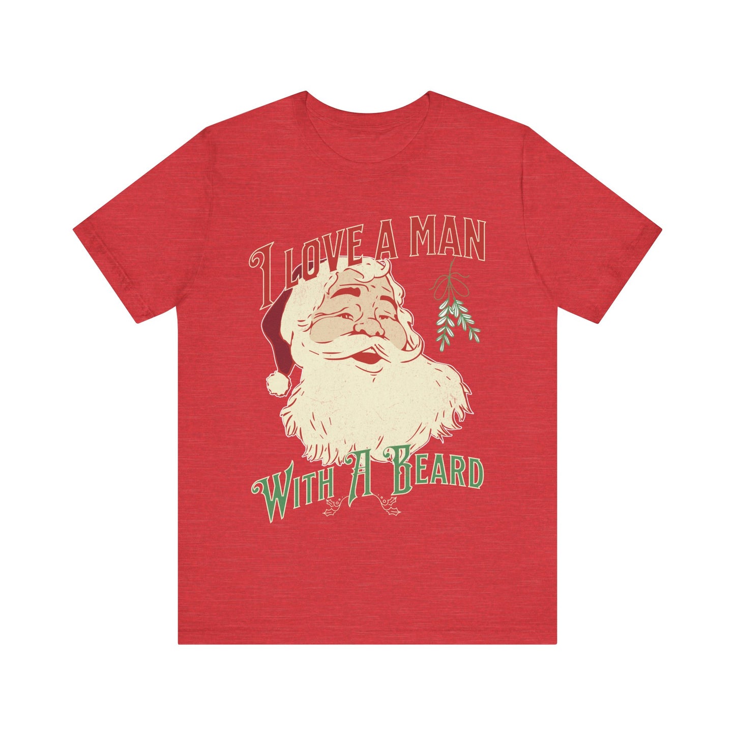 I love a man with a beard, Santa beard, 2023 christmas shirt, cheerful santa, gift for christmas, santa beard, gift for her, custom shirt,