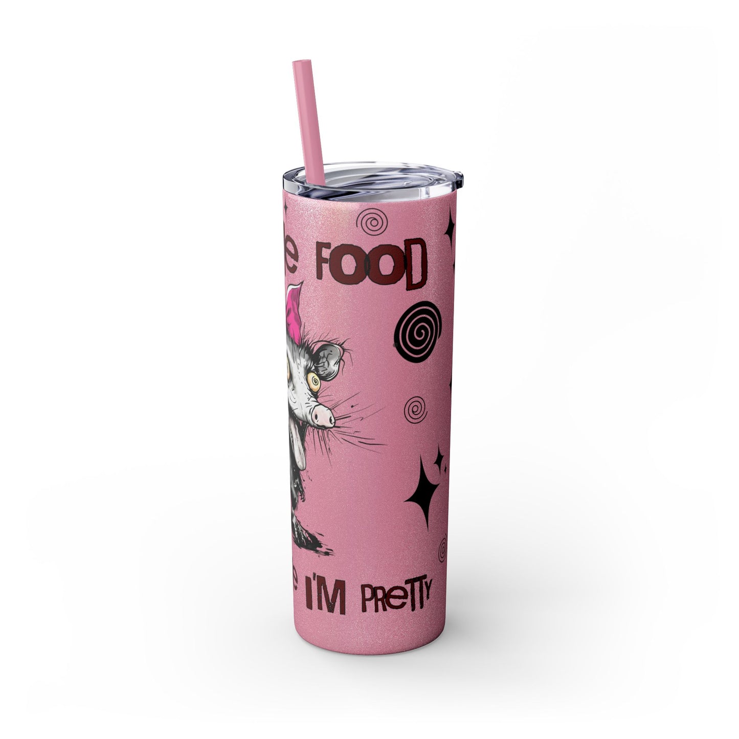Tumbler Cup - Possum 'Give Me Food and Tell Me I'm Pretty'