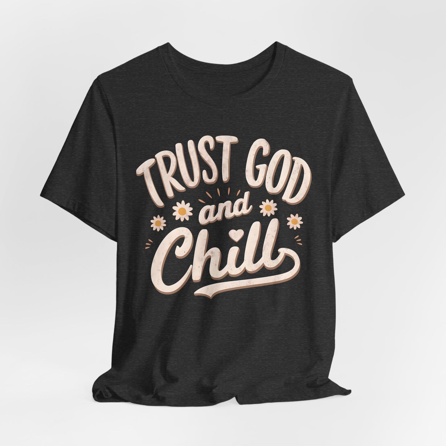 Trust God and Chill Tee, faith shirt, religious shirt, Jesus Tee, Christian Apparel