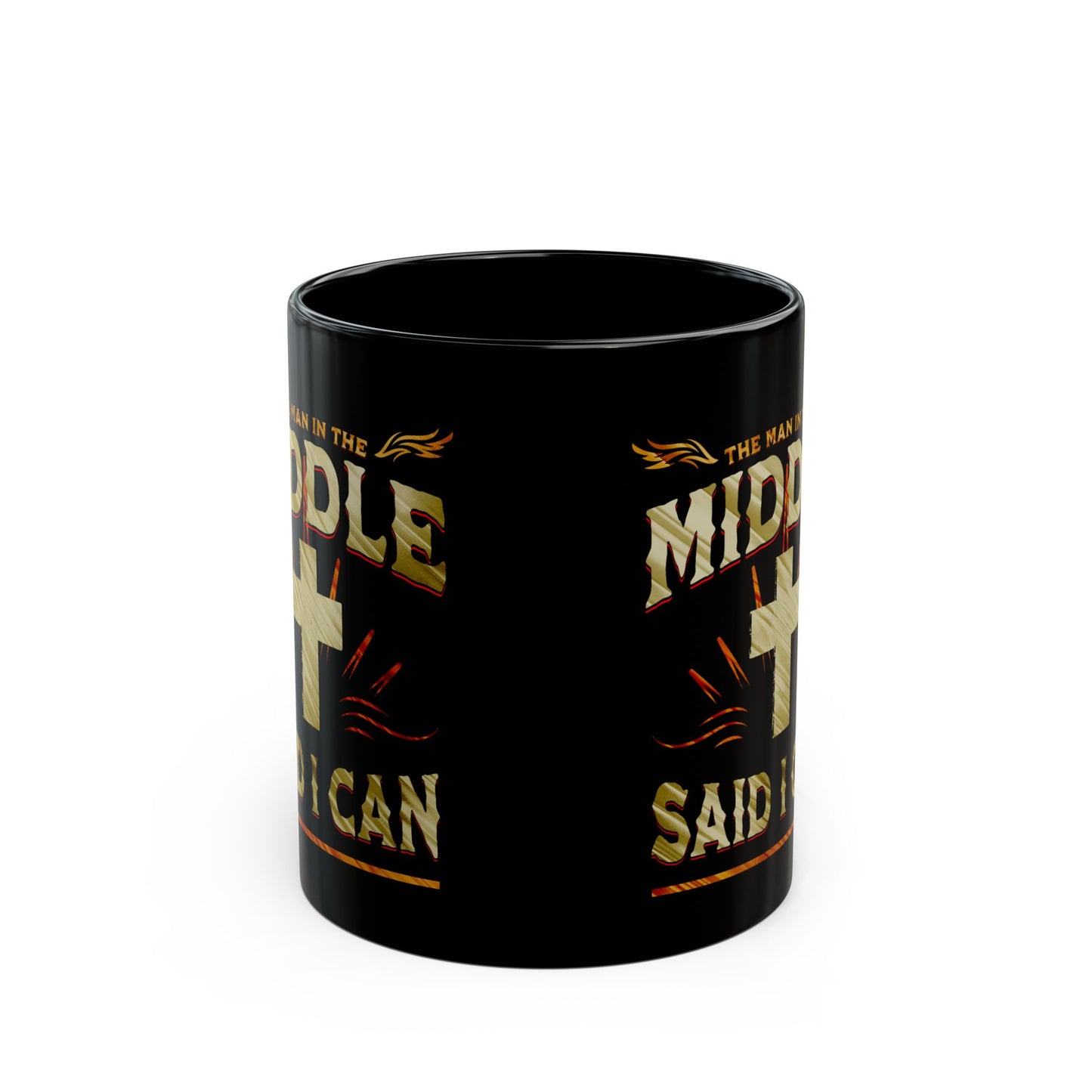 Religious Mug - The Man in the Middle Said I Can - 11oz/15oz