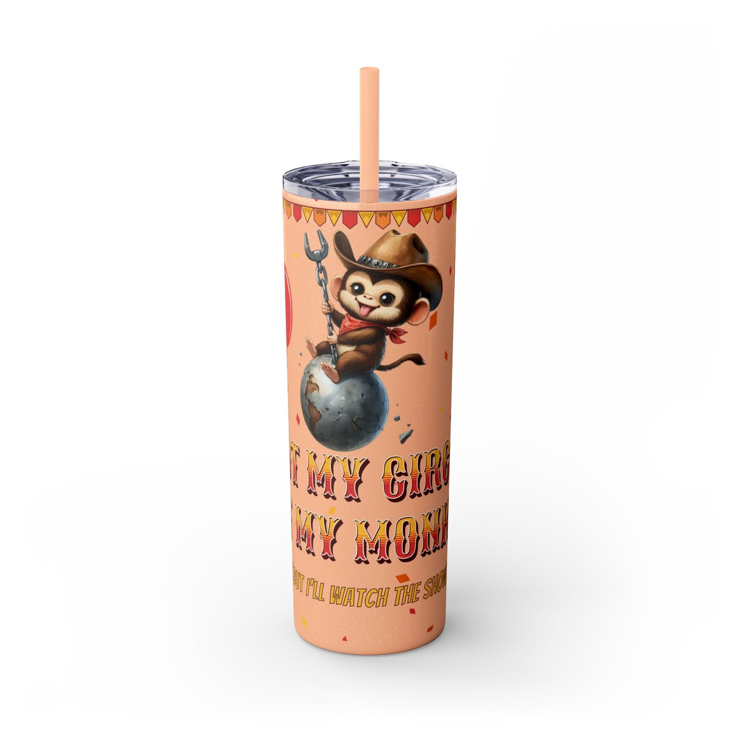 Not my circus Tumbler with Straw - 20oz - Fun Monkey & Balloon Design