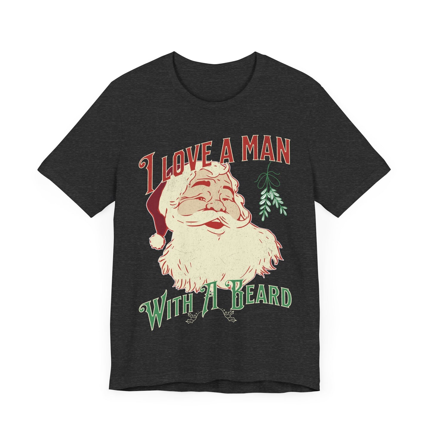 I love a man with a beard, Santa beard, 2023 christmas shirt, cheerful santa, gift for christmas, santa beard, gift for her, custom shirt,