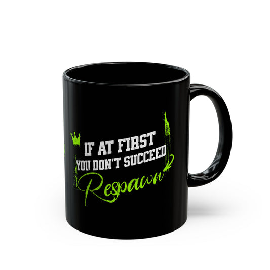 If at first you don't succeed, respawn Mug (11oz, 15oz)