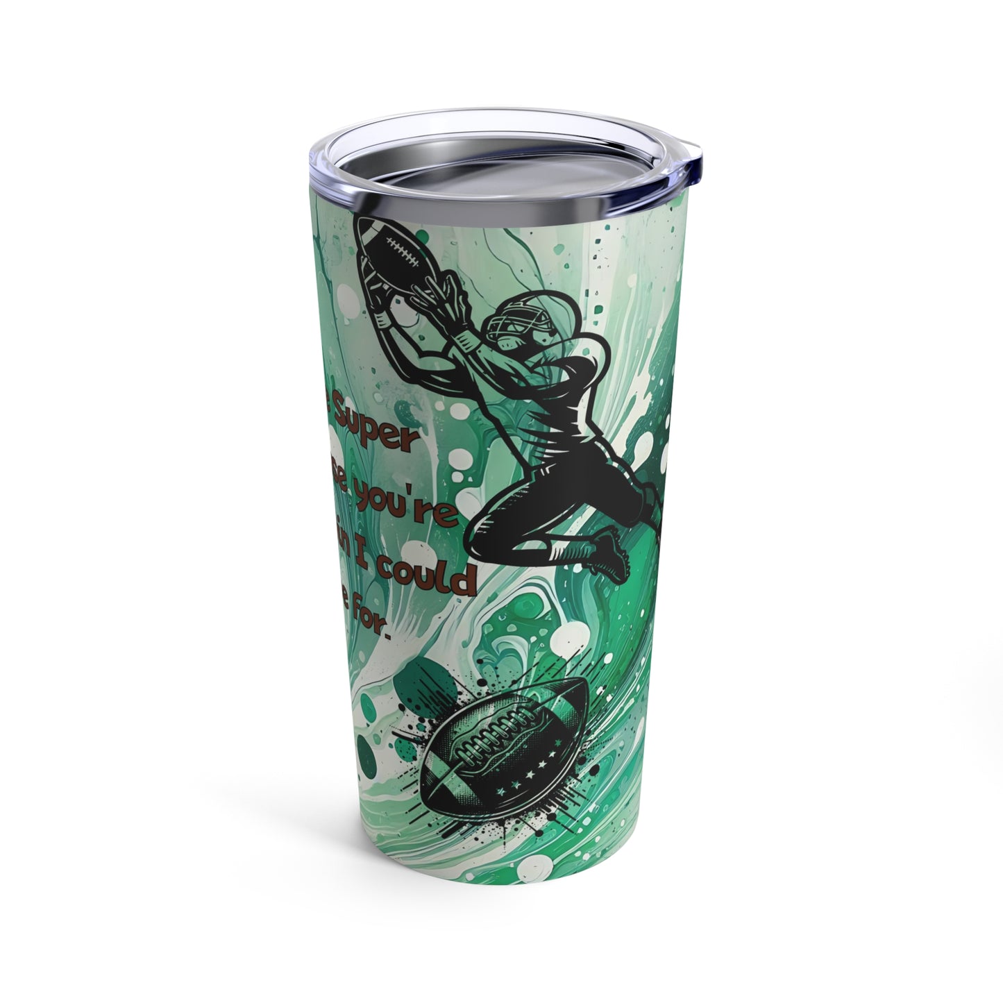 Are you the Superbowl? Tumbler 20oz