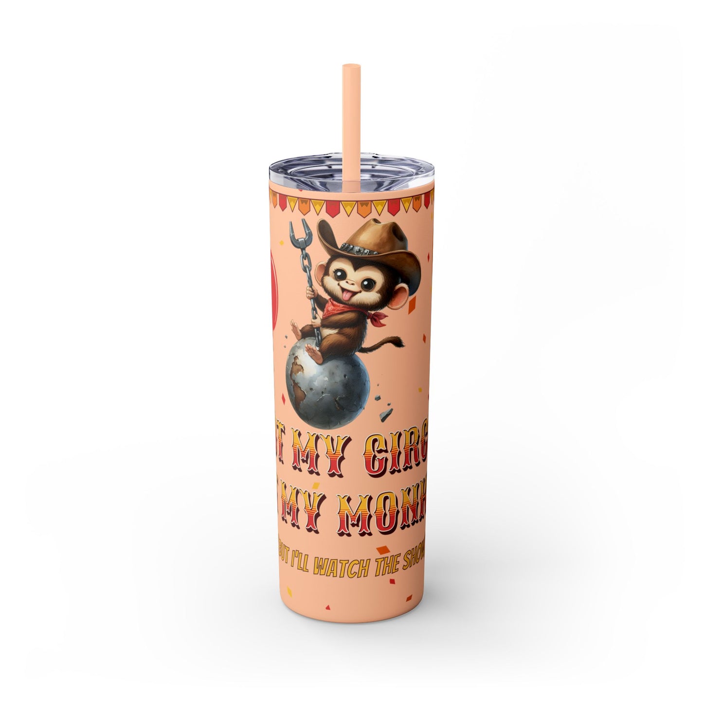 Not my circus Tumbler with Straw - 20oz - Fun Monkey & Balloon Design