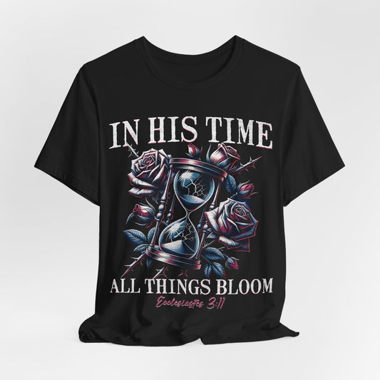 Christian Faith Unisex Tee, In His Time All Things Bloom Shirt, Religious Tee, Inspirational Clothing, Christian Shirt