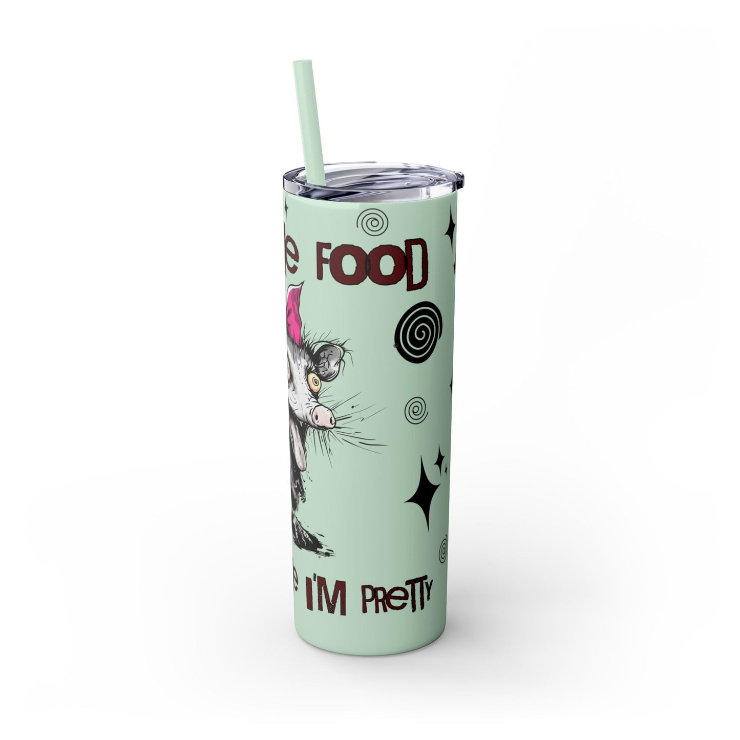 Tumbler Cup - Possum 'Give Me Food and Tell Me I'm Pretty'