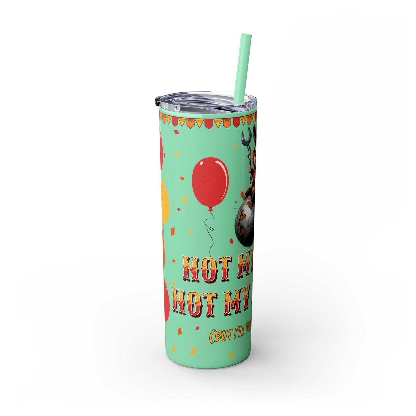 Not my circus Tumbler with Straw - 20oz - Fun Monkey & Balloon Design