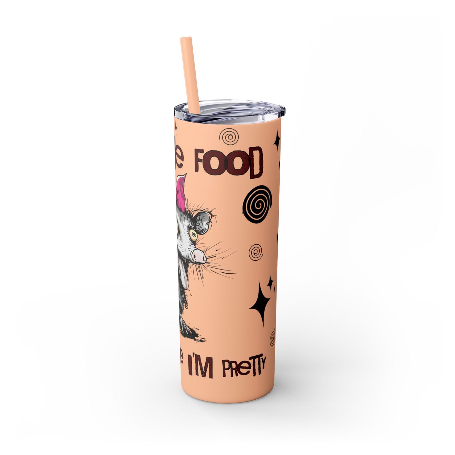 Tumbler Cup - Possum 'Give Me Food and Tell Me I'm Pretty'