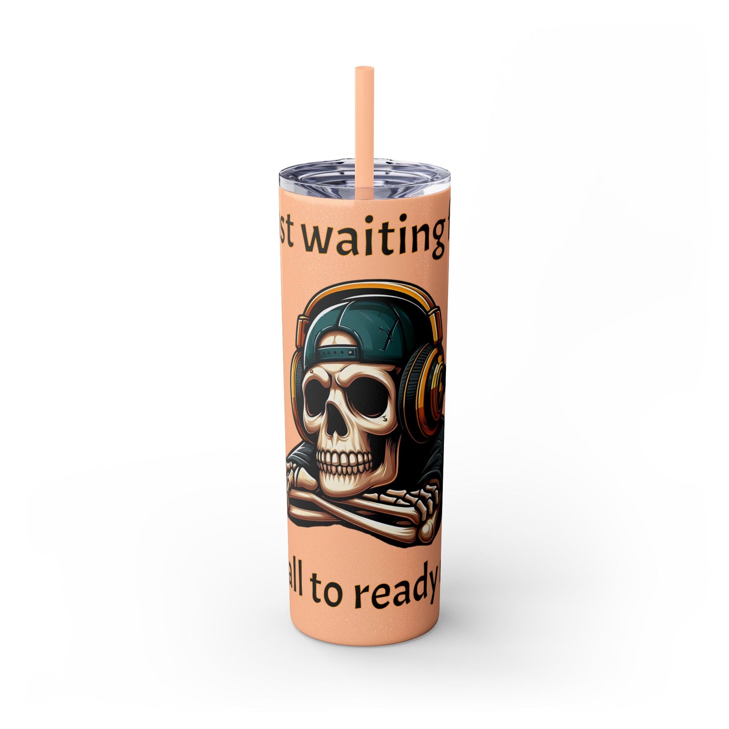Waiting for y'all to Ready Up Skinny Tumbler with Straw, 20oz