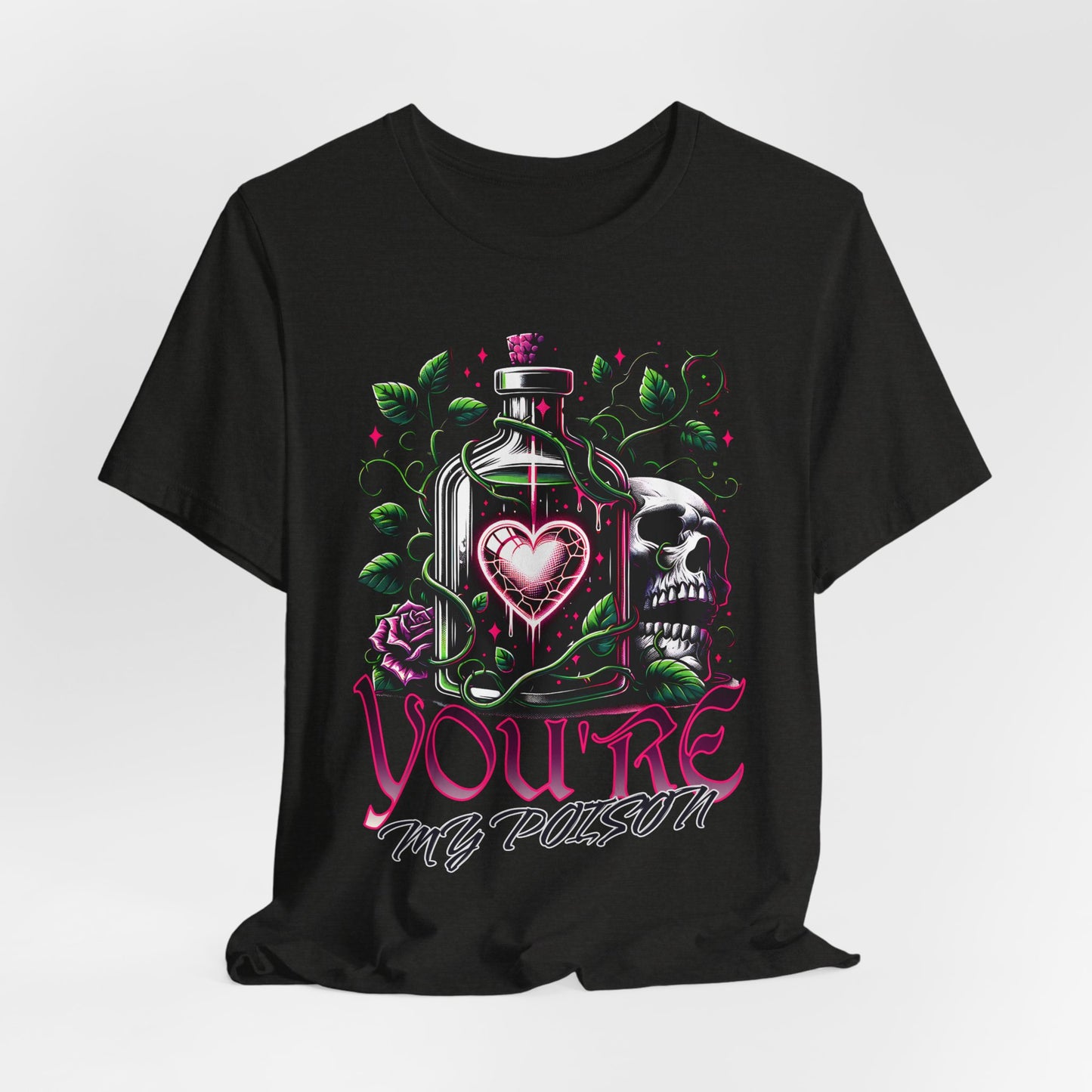 Valentine's Day Shirt, You're My Poison, couples shirt, gift for him , gift for her, Alternative Goth Clothing, Dark Romance, fun shirt,