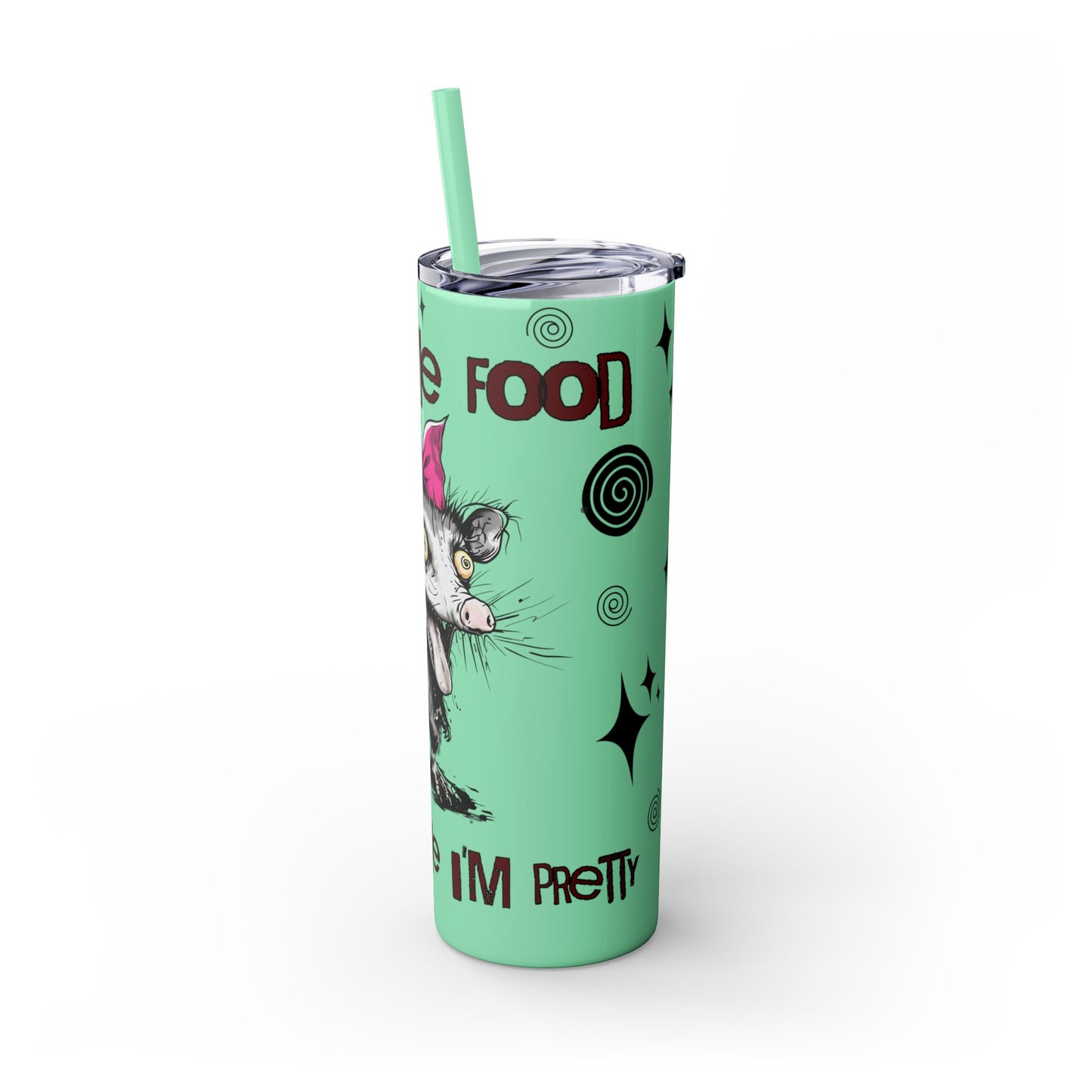 Tumbler Cup - Possum 'Give Me Food and Tell Me I'm Pretty'