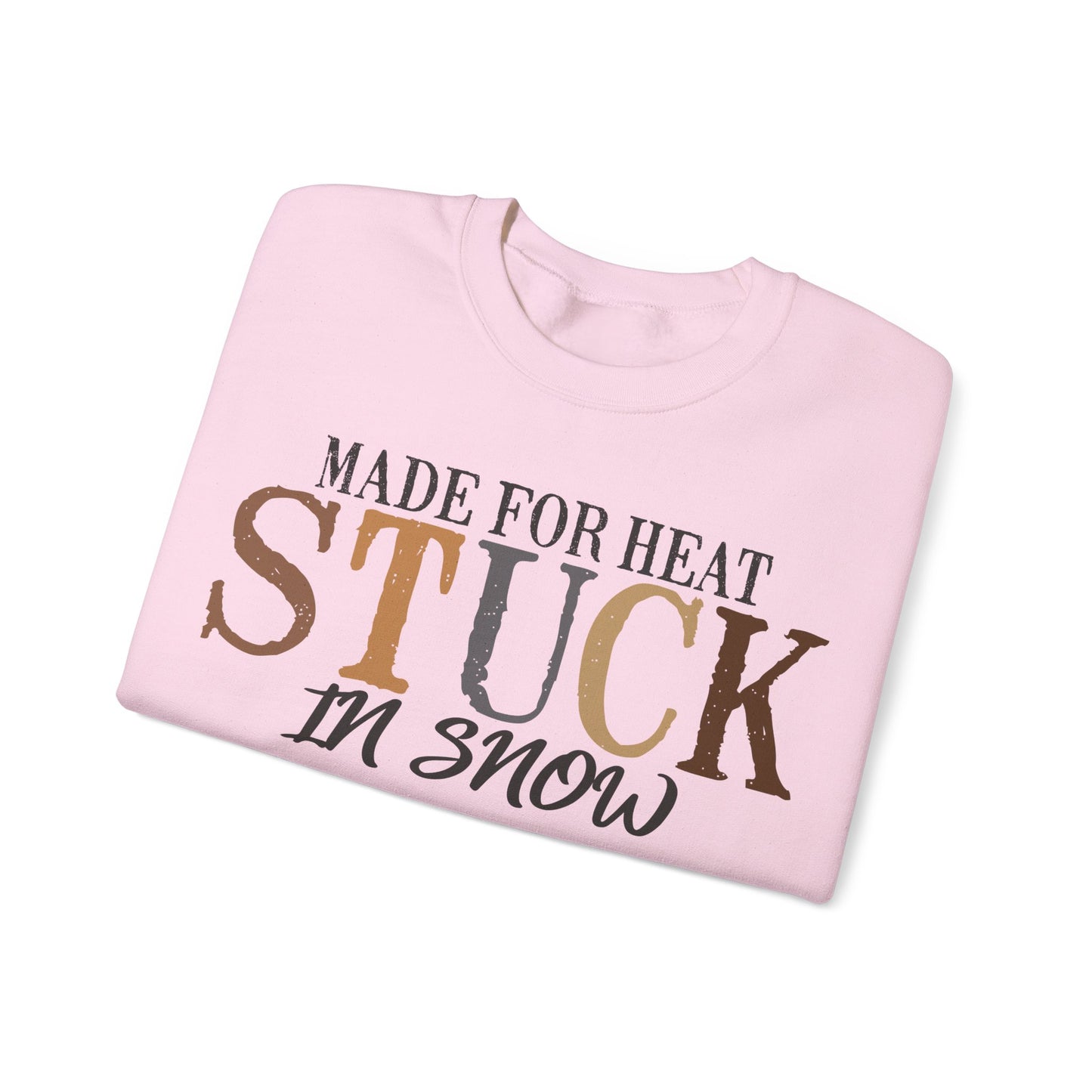 Heat and Snow Sweatshirt, Made for Heat Stuck in Snow, Winter Apparel, Cozy Jumper, Funny Quote Pullover, Warm Crewneck Sweatshirt