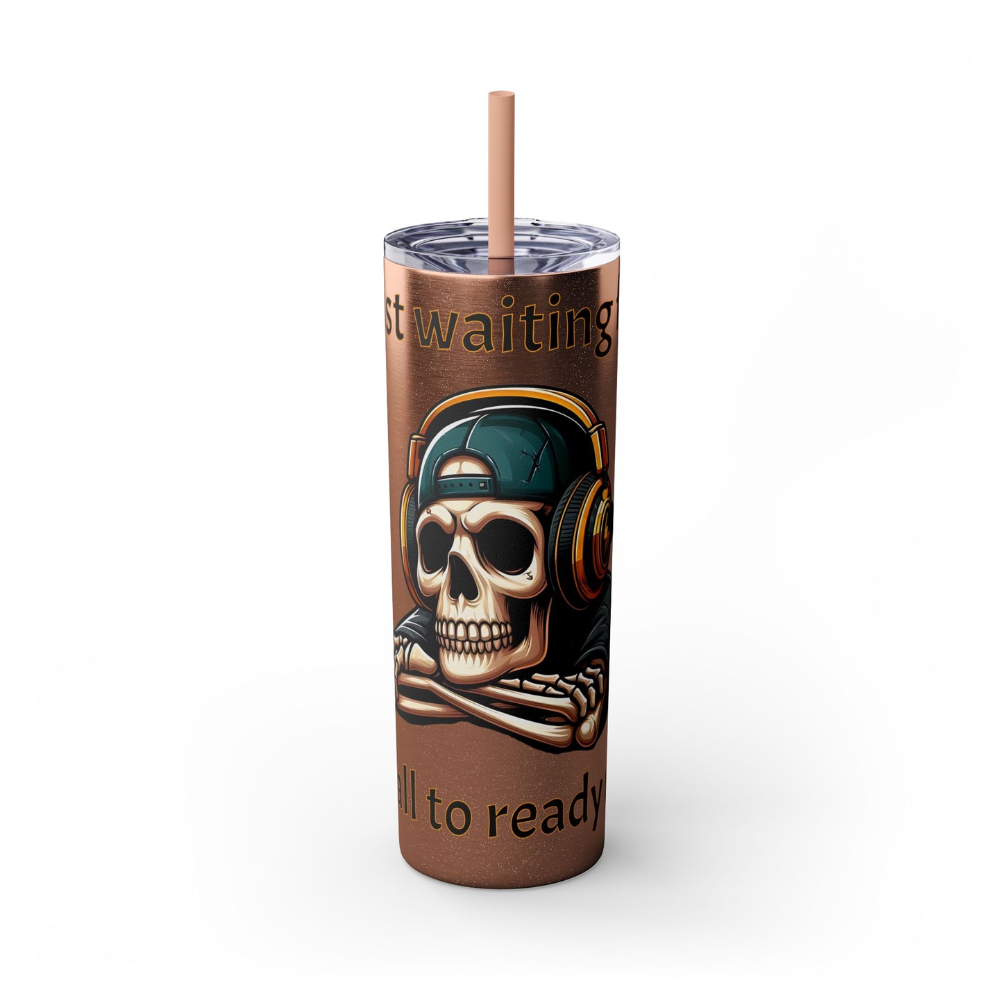 Waiting for y'all to Ready Up Skinny Tumbler with Straw, 20oz