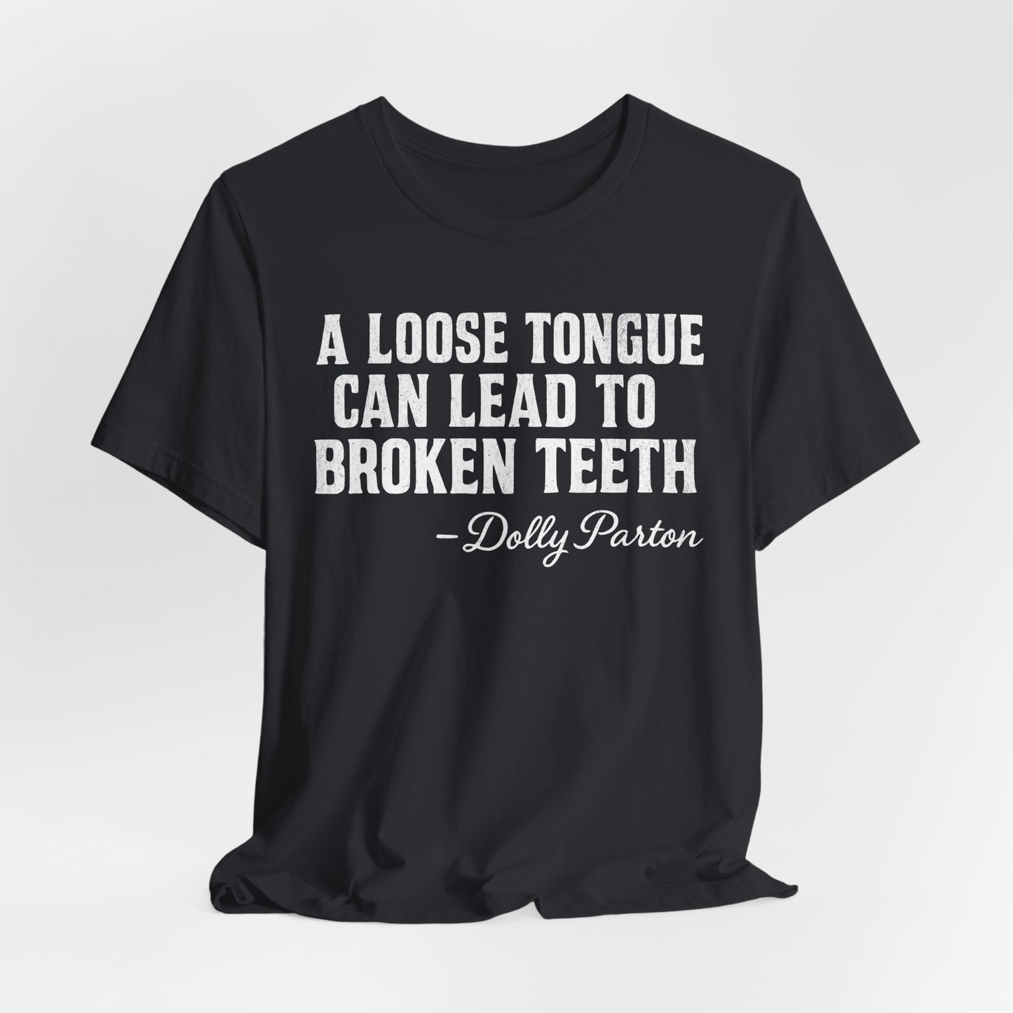 Quote Tee, Graphic T-Shirt, Unisex Top, Loose Tongue Quote Shirt, Dolly Parton Inspired Tee, Casual Tee, Funny Quote Gift, Short Sleeve Tee