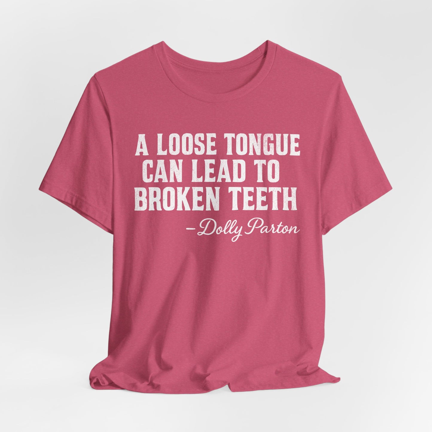 Quote Tee, Graphic T-Shirt, Unisex Top, Loose Tongue Quote Shirt, Dolly Parton Inspired Tee, Casual Tee, Funny Quote Gift, Short Sleeve Tee