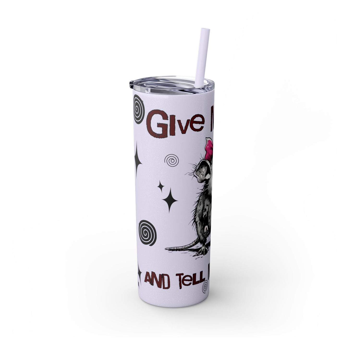 Tumbler Cup - Possum 'Give Me Food and Tell Me I'm Pretty'