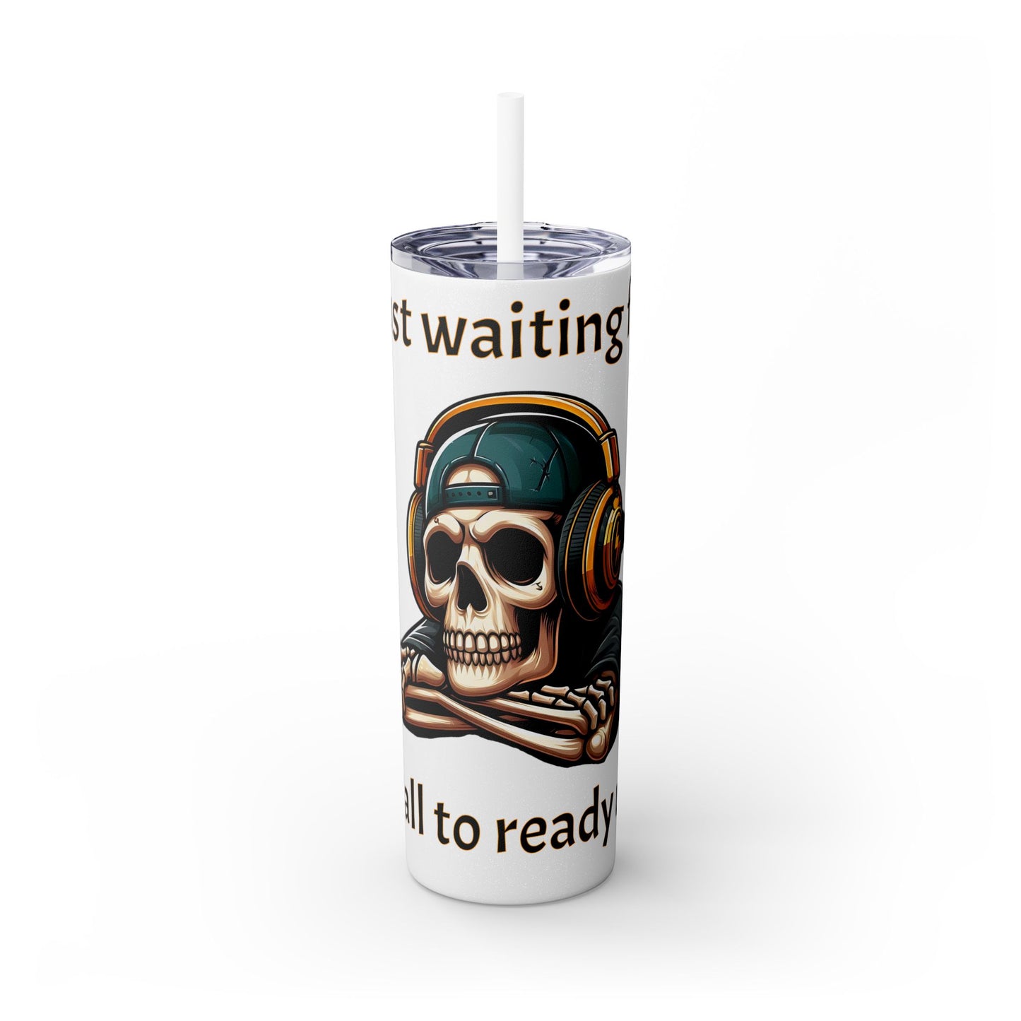 Waiting for y'all to Ready Up Skinny Tumbler with Straw, 20oz