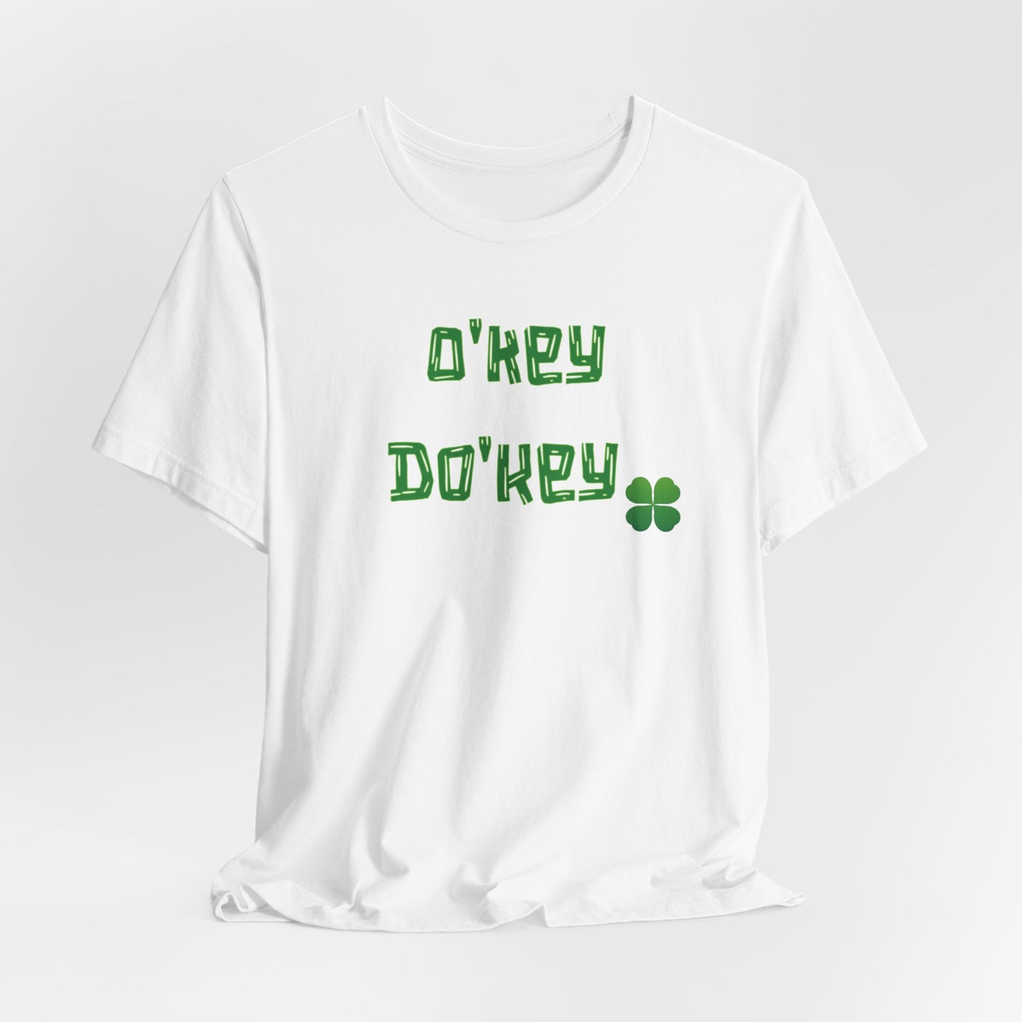 St Patrick's Day Tee - Unisex Jersey Short Sleeve Tee - O'key Do'key Shirt