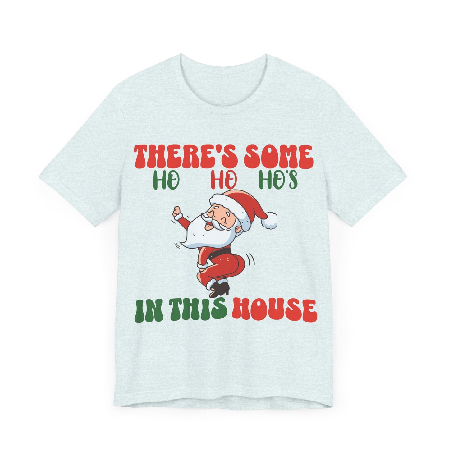 Theres Some Hos In This House Funny Santa Tshirt,Dirty Humor Christmas T-shirt, Christmas Funny T-shirt, Santa dancing T-Shirt