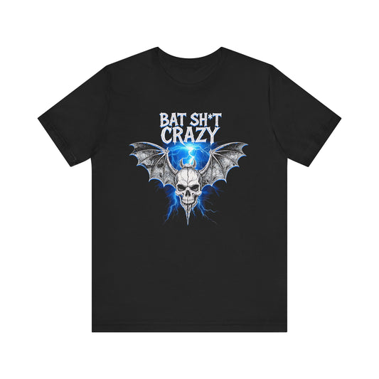 Bat Sh*t Crazy- Tee