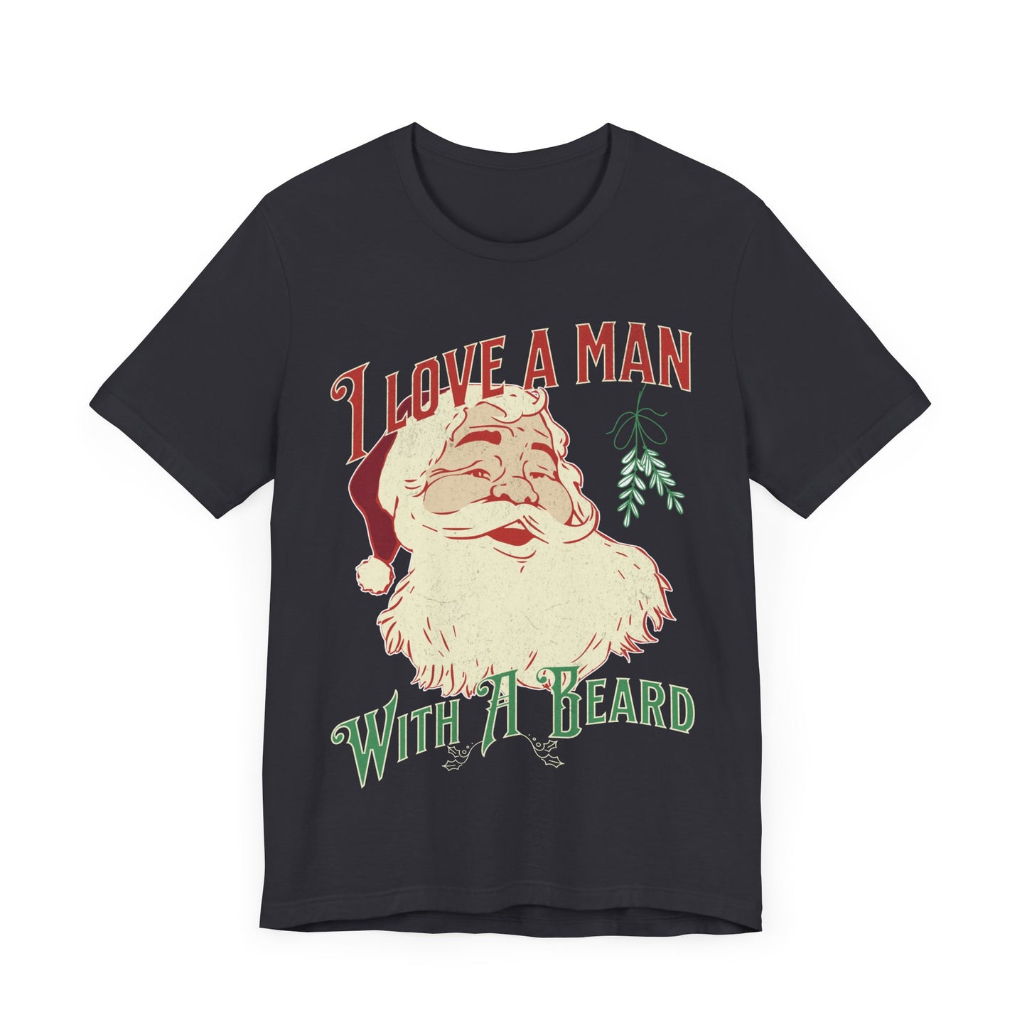 I love a man with a beard, Santa beard, 2023 christmas shirt, cheerful santa, gift for christmas, santa beard, gift for her, custom shirt,