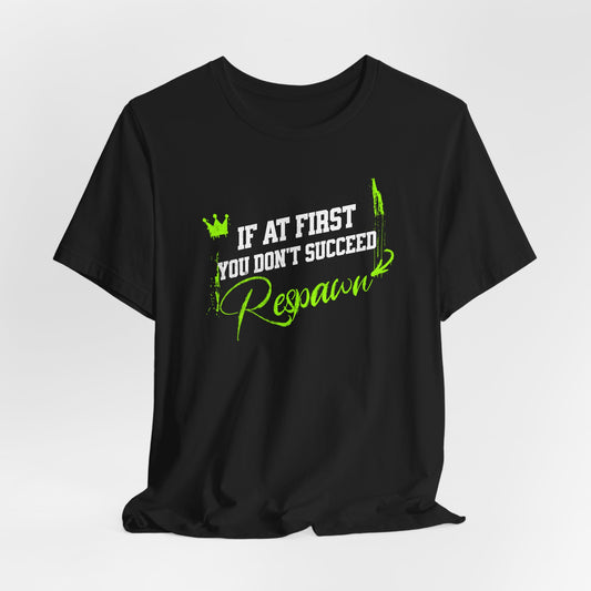 Gaming Tee - 'If at First You Don't Succeed, Respawn'