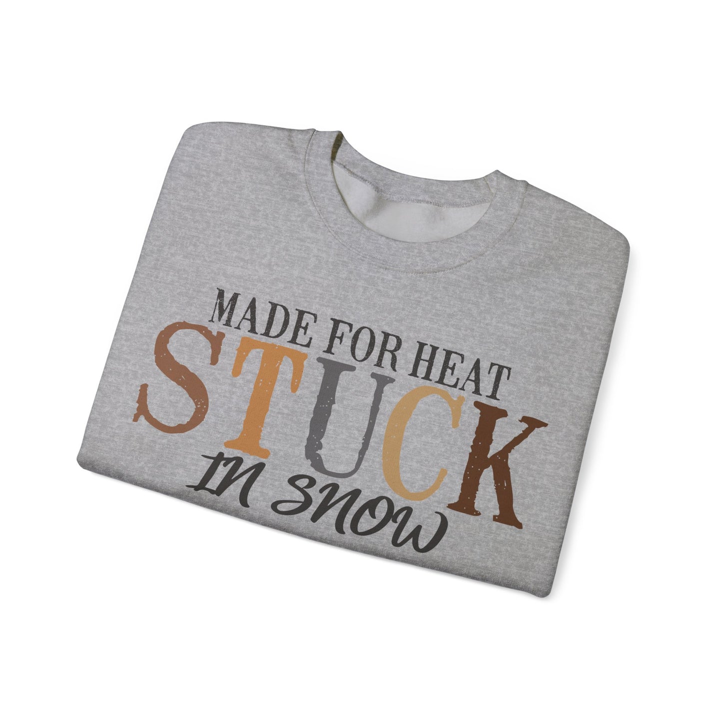 Heat and Snow Sweatshirt, Made for Heat Stuck in Snow, Winter Apparel, Cozy Jumper, Funny Quote Pullover, Warm Crewneck Sweatshirt