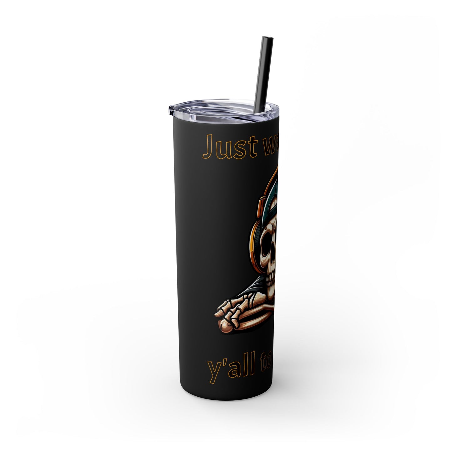 Waiting for y'all to Ready Up Skinny Tumbler with Straw, 20oz