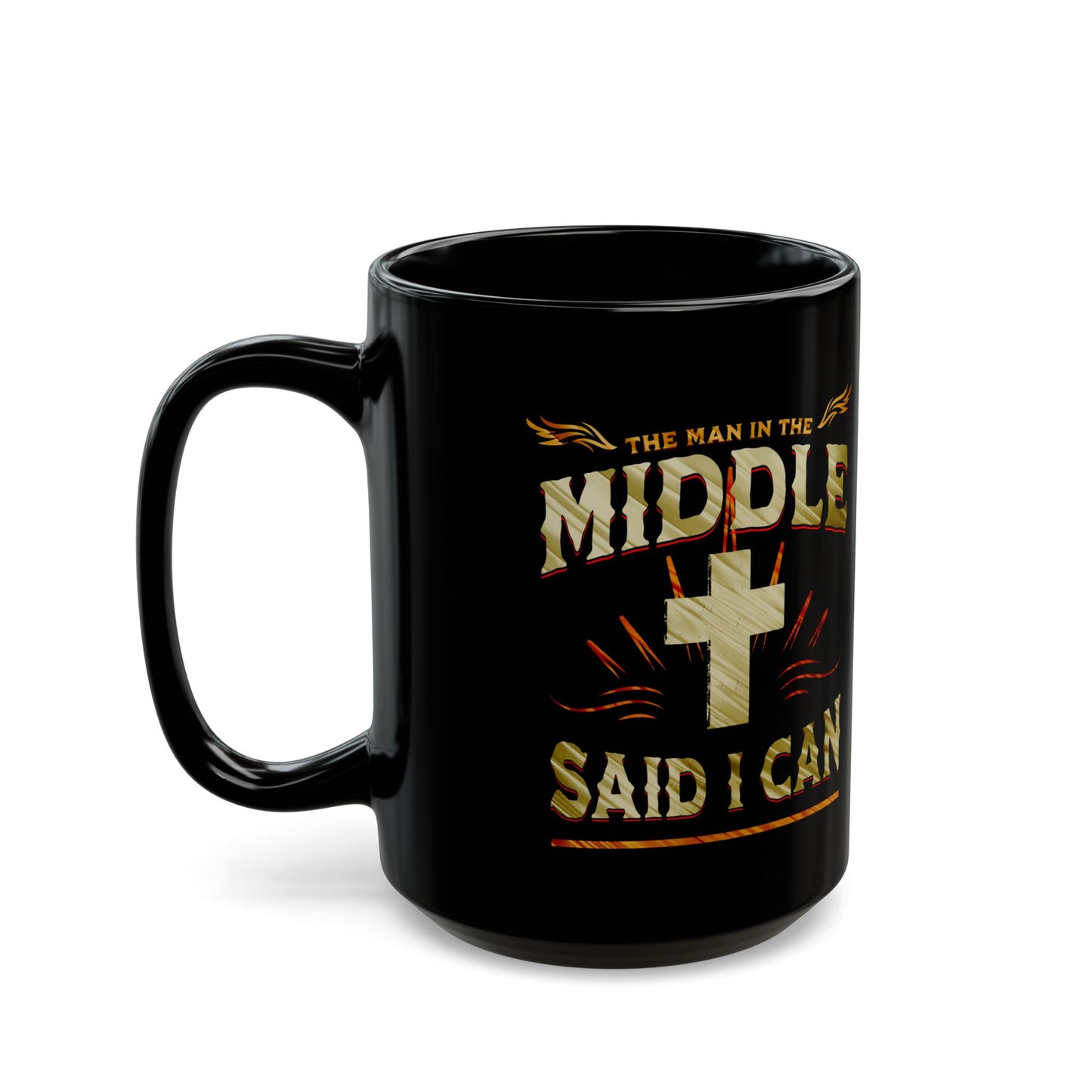 Religious Mug - The Man in the Middle Said I Can - 11oz/15oz