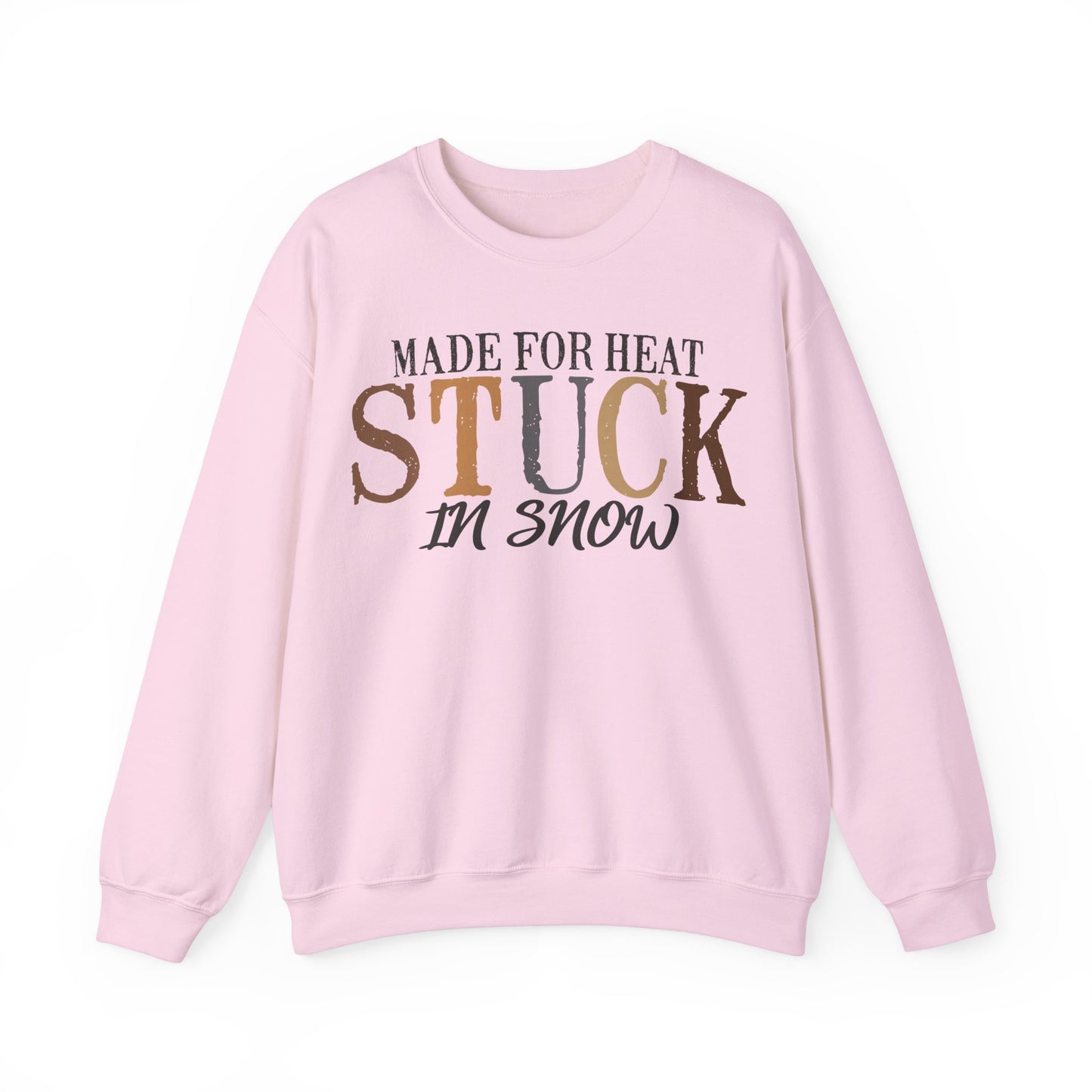 Heat and Snow Sweatshirt, Made for Heat Stuck in Snow, Winter Apparel, Cozy Jumper, Funny Quote Pullover, Warm Crewneck Sweatshirt