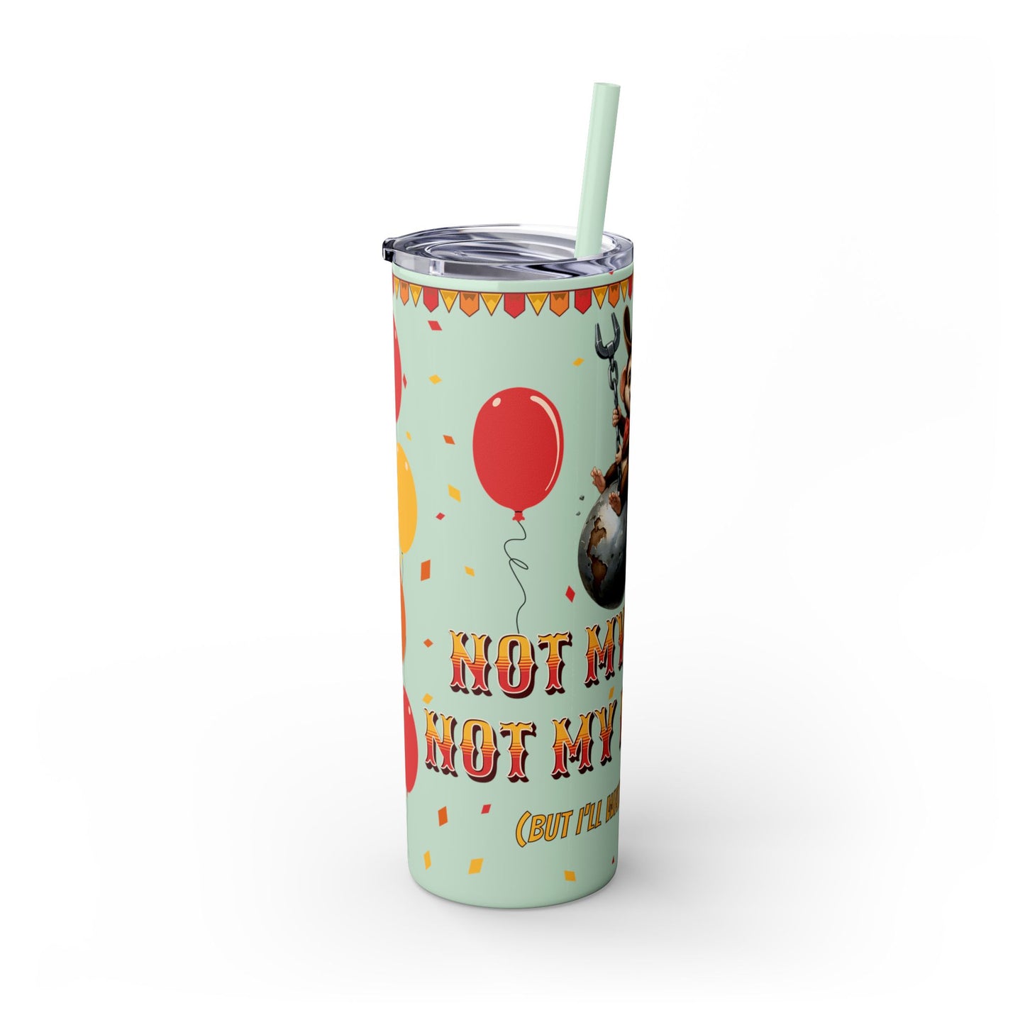 Not my circus Tumbler with Straw - 20oz - Fun Monkey & Balloon Design