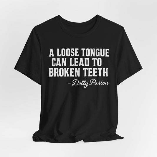 Quote Tee, Graphic T-Shirt, Unisex Top, Loose Tongue Quote Shirt, Dolly Parton Inspired Tee, Casual Tee, Funny Quote Gift, Short Sleeve Tee