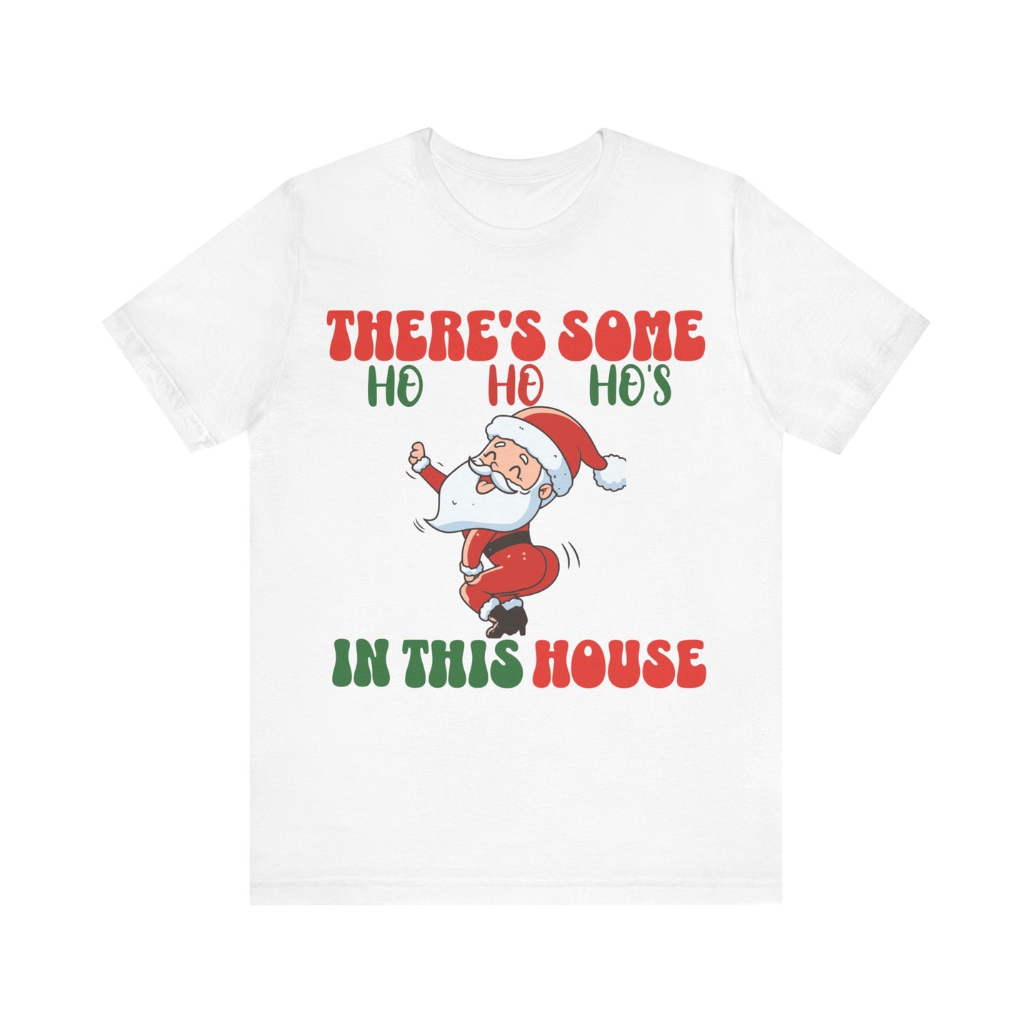 Theres Some Hos In This House Funny Santa Tshirt,Dirty Humor Christmas T-shirt, Christmas Funny T-shirt, Santa dancing T-Shirt