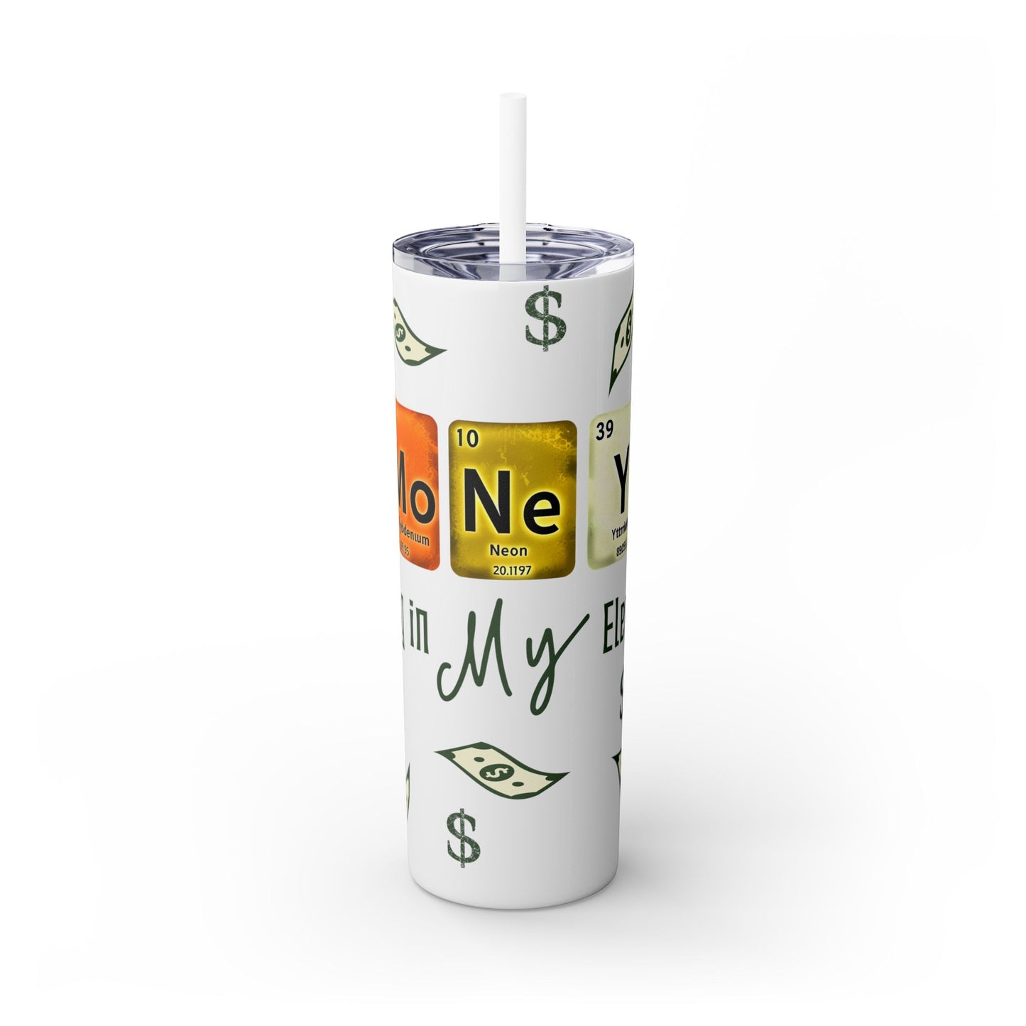 Money-Themed Skinny Tumbler with Straw | 20oz | Chemistry Elements Design