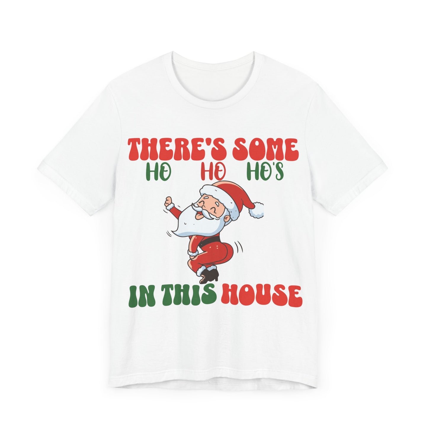 Theres Some Hos In This House Funny Santa Tshirt,Dirty Humor Christmas T-shirt, Christmas Funny T-shirt, Santa dancing T-Shirt