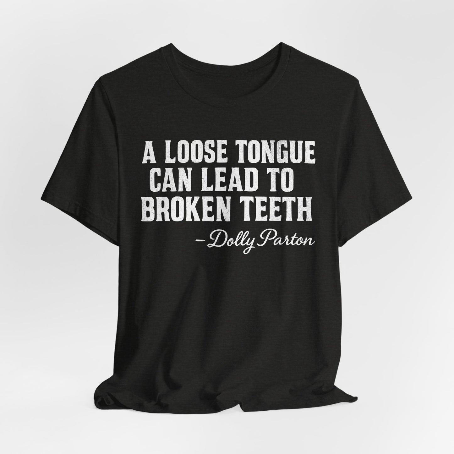 Quote Tee, Graphic T-Shirt, Unisex Top, Loose Tongue Quote Shirt, Dolly Parton Inspired Tee, Casual Tee, Funny Quote Gift, Short Sleeve Tee