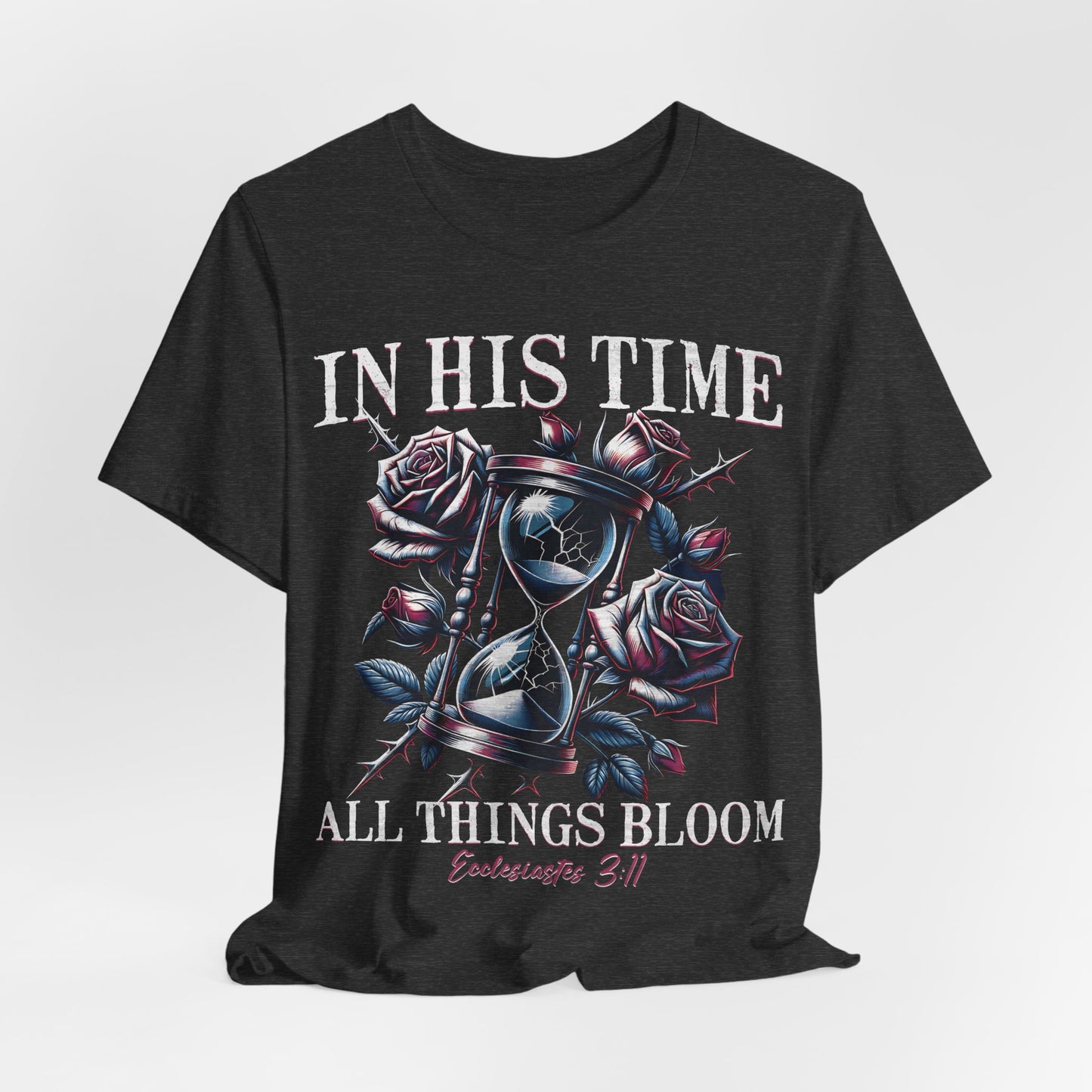 Christian Faith Unisex Tee, In His Time All Things Bloom Shirt, Religious Tee, Inspirational Clothing, Christian Shirt