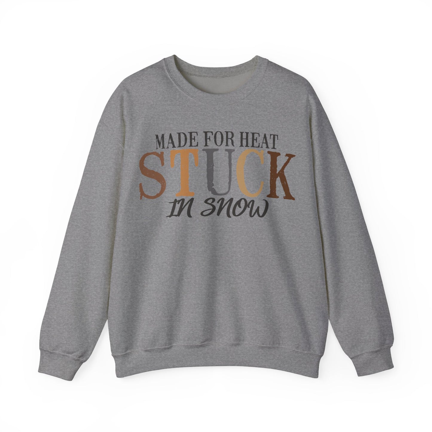 Heat and Snow Sweatshirt, Made for Heat Stuck in Snow, Winter Apparel, Cozy Jumper, Funny Quote Pullover, Warm Crewneck Sweatshirt