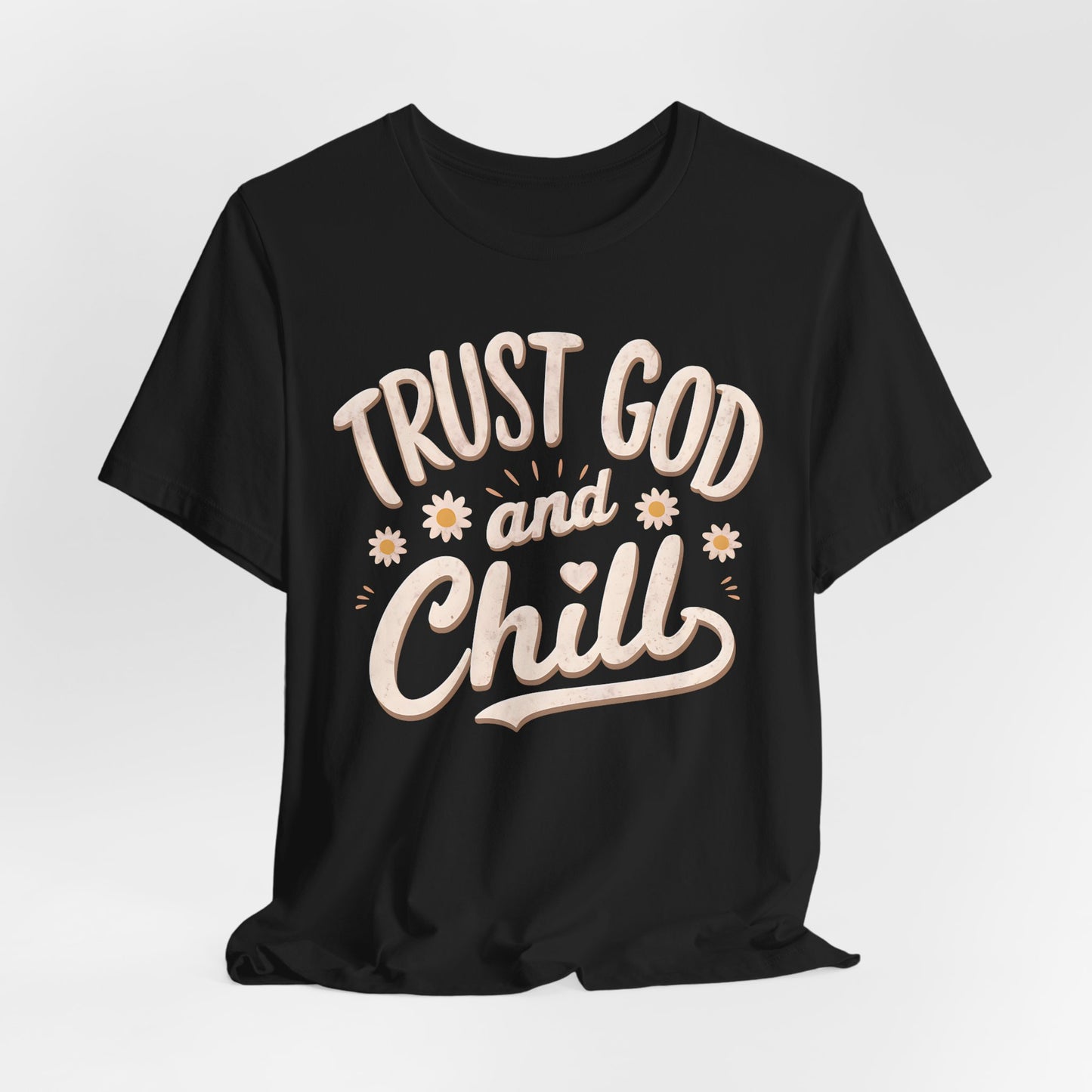 Trust God and Chill Tee, faith shirt, religious shirt, Jesus Tee, Christian Apparel